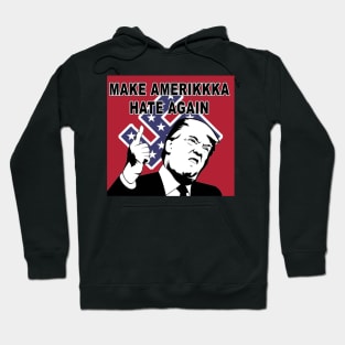 Make Amerikkka Hate Again! Hoodie